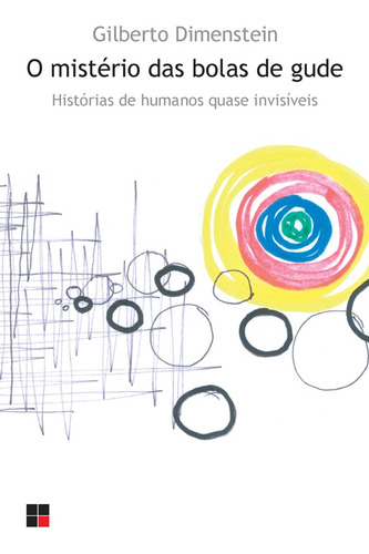 O mistério das bolas de gude: Histórias de humanos quase invisíveis, de Dimenstein, Gilberto. M. R. Cornacchia Editora Ltda., capa mole em português, 2006