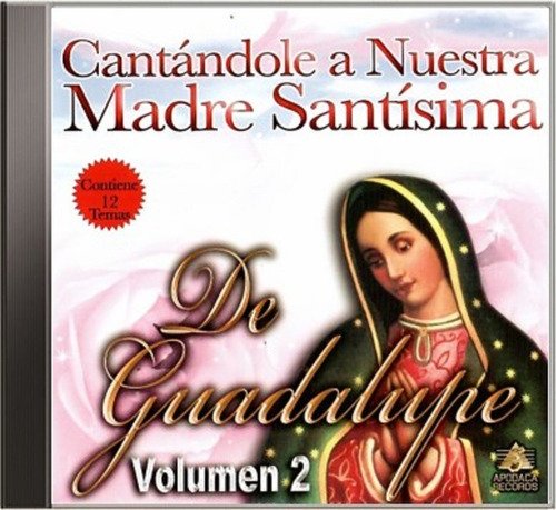 Cantándole A Nuestra Madre Santísima De Guadalupe Vol.2 Cd