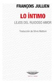 Libro Lo Intimo Lejos Del Ruidoso Amor Coleccion Teoria Y En