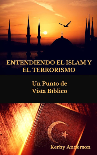 Entendiendo El Islam Y El Terrorismo: Un Punto De Vista Bíbl