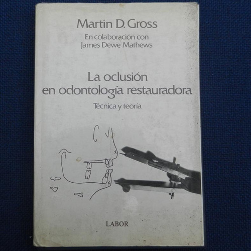 La Oclusion En Odontologia Restauradora, Martin D. Gross, Ed