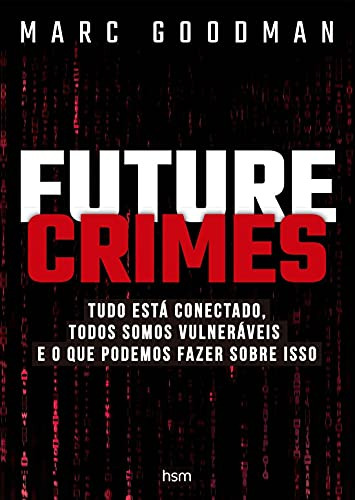 Libro Future Crimes Tudo Está Conectado Todos Somos Vulneráv