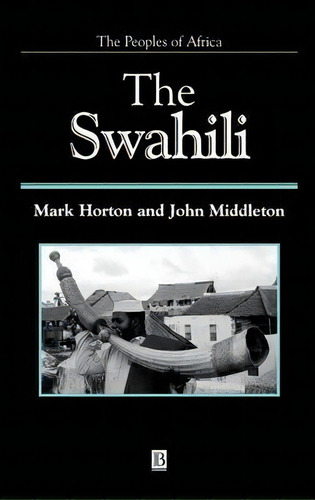 The Swahili, De Mark Horton. Editorial John Wiley Sons Ltd, Tapa Dura En Inglés