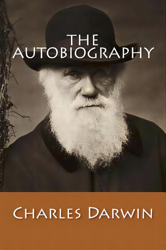 The Autobiography, De Charles Darwin. Editorial Createspace, Tapa Blanda En Inglés