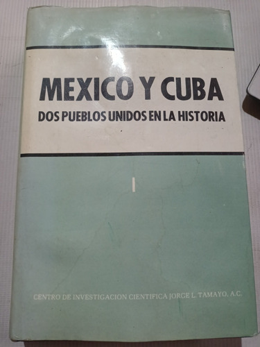 México Y Cuba Dos Pueblos Unidos En La Historia Tomo 1 I