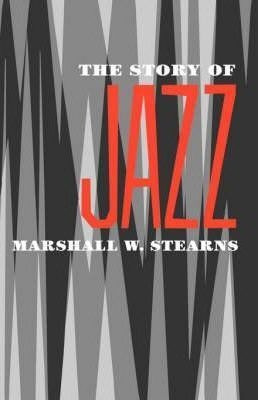 The Story Of Jazz - Marshall W. Stearns