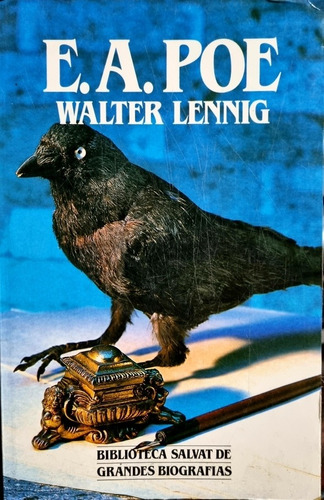 E. A. Poe - Walter Lennig Grandes Biografías Salvat (1986)