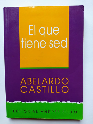 El Que Tiene Sed  - Abelardo Castillo - Ed. Andrés Bello