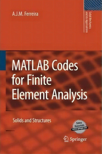 Matlab Codes For Finite Element Analysis, De A. J. M. Ferreira. Editorial Springer, Tapa Blanda En Inglés