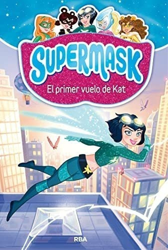 Supermask 1: El Primer Vuelo De Kat: 001 (peques)