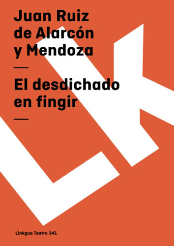 Libro: El Desdichado Fingir (teatro) (spanish Edition)