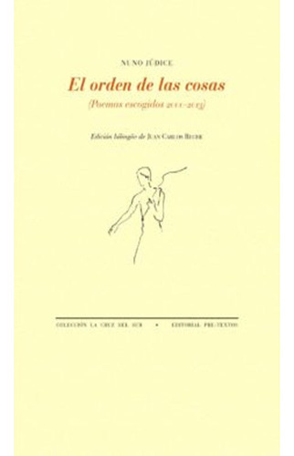 El Orden De Las Cosas: Poemas Escogidos (2000-2013): El Orden De Las Cosas: Poemas Escogidos (2000-2013), De Nuno Júdice. Editorial Pre-textos, Tapa Blanda, Edición 1 En Español, 2014