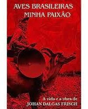 Livro Aves Brasileiras Minha Paixao - Johan Dalgas Frisch [2005]