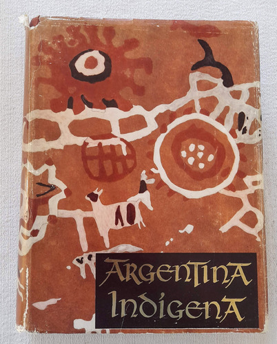Argentina Indígena Y Prehistoria Americana - Ibarra Grasso
