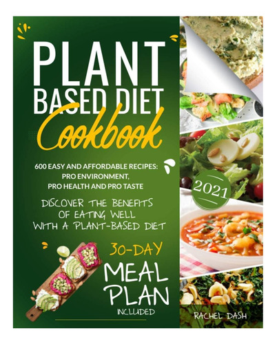 Livro: Plant-based Diet Cookbook: Discover The Benefits Of Eating Well With A Plant-based Diet. 600 Easy And Affordable Recipes: Pro Environment, Pro Health And Pro Taste | 30-day Meal Plan Included