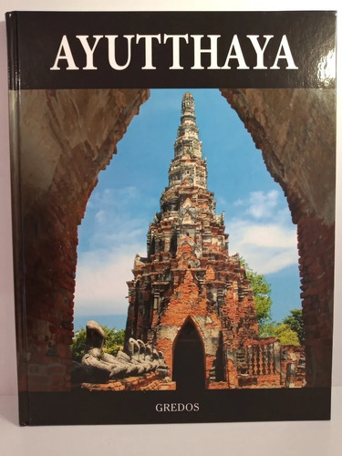 Ayutthaya - Coleccion Arqueologia Gredos - Tapa Dura