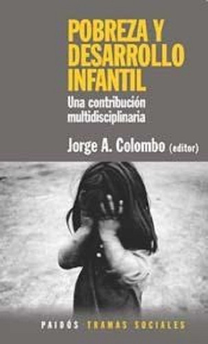 Pobreza Y Desarrollo Infantil - Jorge Colombo - Ed Paidos