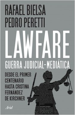 Lawfare: Guerra Judicial-mediatica - Rafael Bielsa