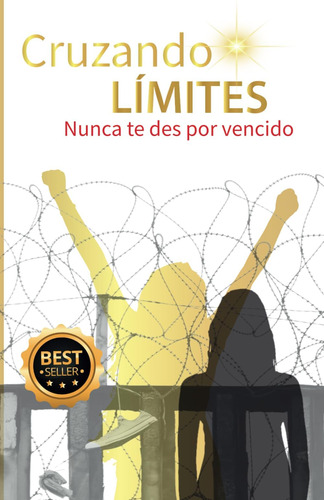 Libro: Cruzando Limites, Nunca Te Des Por Vencido (spanish E
