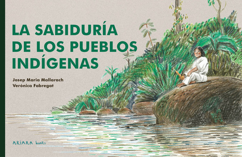 La Sabiduria De Los Pueblos Indigenas, De Mallarach, Josep Maria. Editorial Akiara Books, Tapa Blanda En Español, 2024