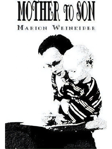 Mother To Son, De Marion Weinkiper. Editorial Authorhouse, Tapa Blanda En Inglés