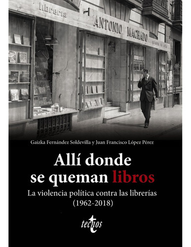 Alli Donde Se Queman Libros La Violencia Politica Contra La, De Fernandez Soldevilla, Gaizka. Editorial Tecnos, Tapa Blanda En Español