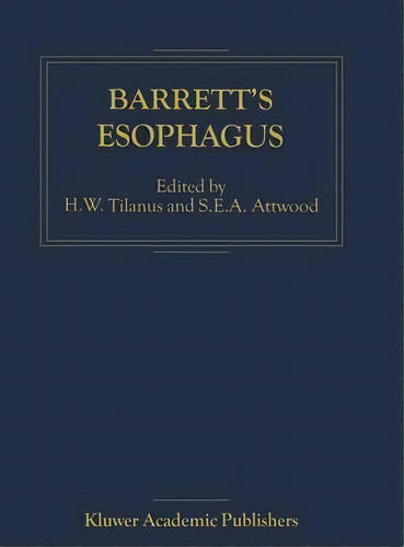 Barrett's Esophagus, De H. W. Tilanus. Editorial Springer-verlag New York Inc., Tapa Dura En Inglés