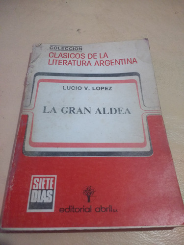 La Gran Aldea - Lucio V. Lopez Ed. Abril 1983