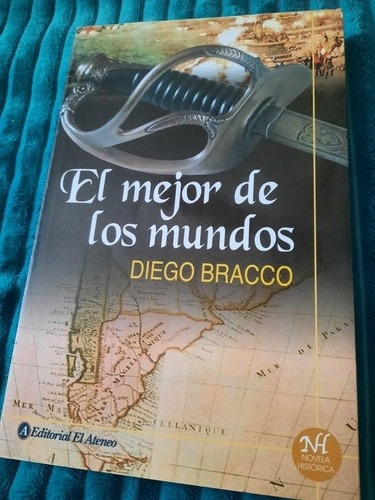 Novela Histórica El Mejor De Los Mundos - Diego Bracco
