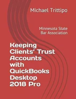 Keeping Clients' Trust Accounts With Quickbooks Desktop 2...
