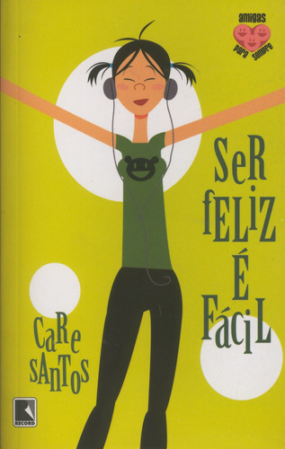 Ser feliz é fácil (Vol. 3), de Santos, Care. Série Amigas para sempre (3), vol. 3. Editora Record Ltda., capa mole em português, 2007
