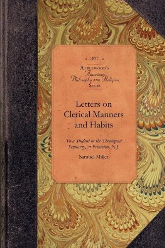 Letters On Clerical Manners And Habits Addresssed To A Stude