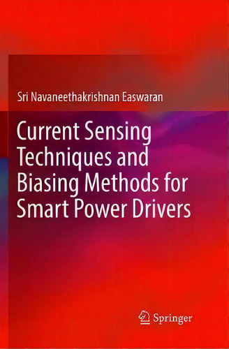 Current Sensing Techniques And Biasing Methods For Smart Power Drivers, De Sri Navaneethakrishnan Easwaran. Editorial Springer International Publishing Ag, Tapa Blanda En Inglés