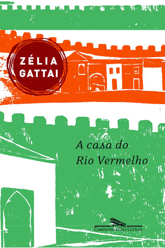 A casa do rio vermelho, de Gattai, Zélia. Editora Schwarcz SA, capa mole em português, 2010