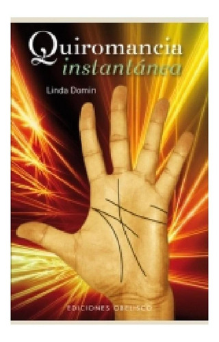 Quiromancia instantánea (Bolsillo), de Domin, Linda. Editorial Ediciones Obelisco, tapa blanda en español, 2010