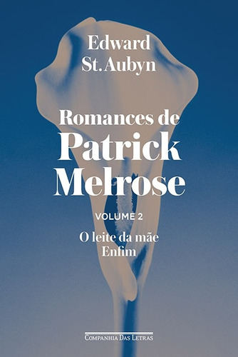 Romances de Patrick Melrose - volume II, de Aubyn, Edward St.. Editora Schwarcz SA, capa mole em português, 2017