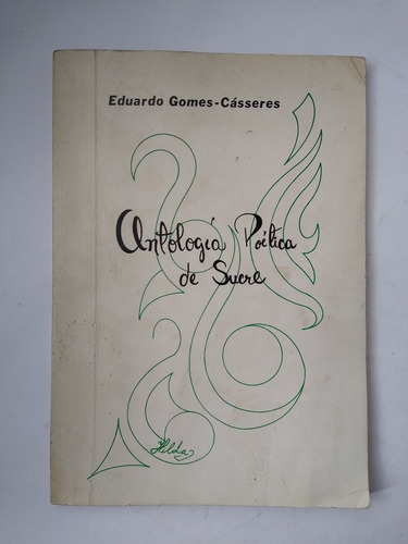 Antología Poética De Sucre / Eduardo Gómes Casseres
