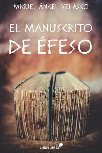 Libro El Manuscrito De Efeso - Miguel Angel Velasco