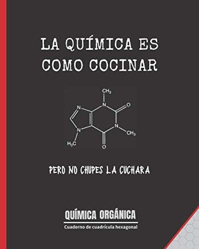 Libro: La Química Es Como Cocinar: Química Orgánica | Cuader