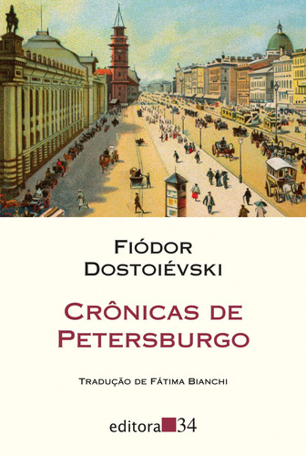 Crônicas de Petersburgo, de Dostoievski, Fiódor. Série Coleção Leste Editora 34 Ltda., capa mole em português, 2021