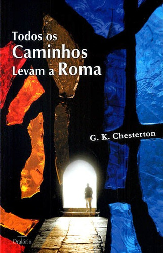 Todos Os Caminhos Levam A Roma, De Chesterton, G. K.. Editora Editora Oratorio Em Português