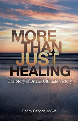 Libro More Than Just Healing: The Story Of Brian's Ultima...