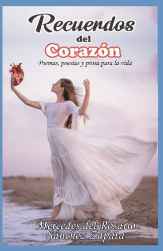 Recuerdos Del Corazon: Poemas Poesias Y Prosa Para La Vida