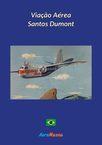 Viação Aérea Santos Dumont, De Aeromuseu. Série Não Aplicável, Vol. 1. Editora Clube De Autores, Capa Mole, Edição 1 Em Português, 2021