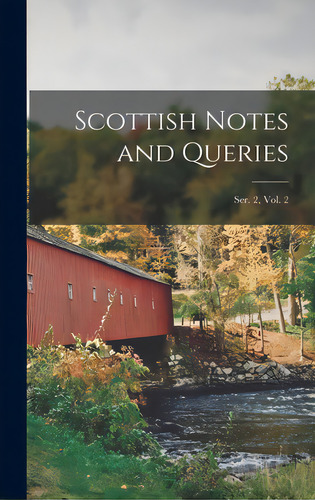 Scottish Notes And Queries; Ser. 2, Vol. 2, De Anonymous. Editorial Legare Street Pr, Tapa Dura En Inglés