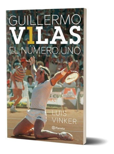 Guillermo Vilas. El Número Uno Luis Vinker - Planeta