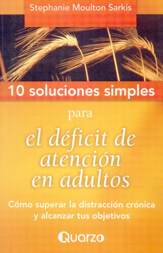 10 Soluciones Simples Para El Deficit De Atencion En Adultos, De Sarkis Tephanie Moulton. Editorial Quarzo, Tapa Blanda En Español