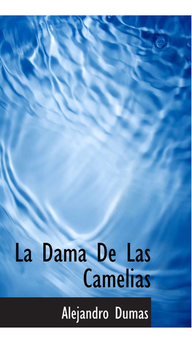 Libro: La Dama De Las Camelias (spanish Edition)