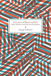 In Letters Of Blood And Fire: Work, Machines, And The Crisis Of Capitalism (common Notions), De Caffentzis, George. Editorial Pm Press, Tapa Blanda En Inglés