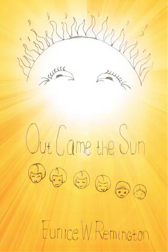 Out Came The Sun, De Remington, Eunice W.. Editorial Xulon Pr, Tapa Blanda En Inglés